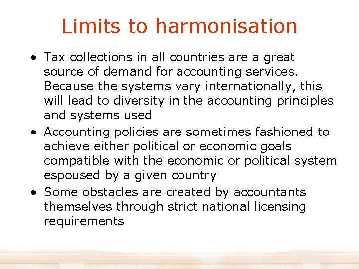 Limits to harmonisation • Tax collections in all countries are a great source of