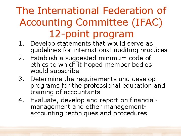 The International Federation of Accounting Committee (IFAC) 12 -point program 1. Develop statements that