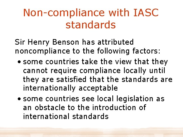 Non-compliance with IASC standards Sir Henry Benson has attributed noncompliance to the following factors: