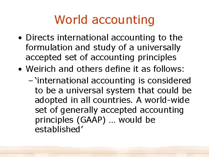 World accounting • Directs international accounting to the formulation and study of a universally