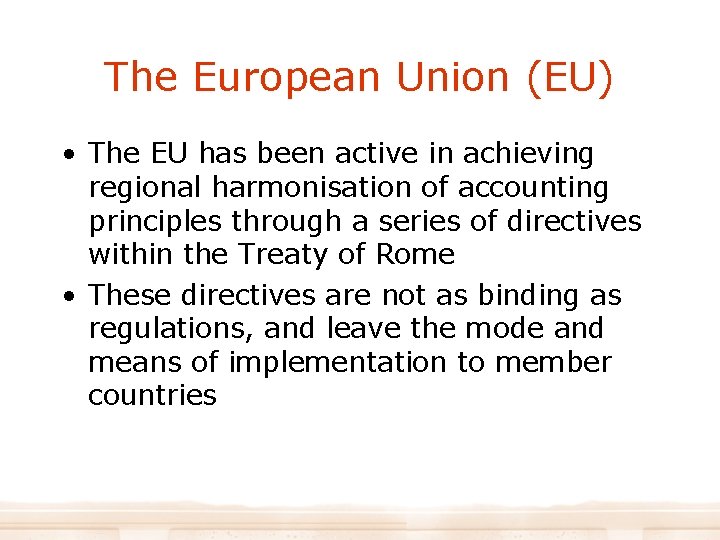 The European Union (EU) • The EU has been active in achieving regional harmonisation