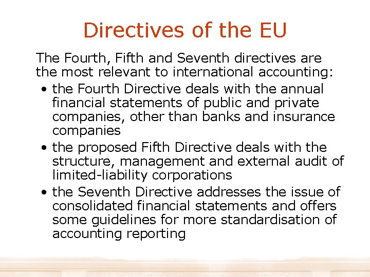 Directives of the EU The Fourth, Fifth and Seventh directives are the most relevant