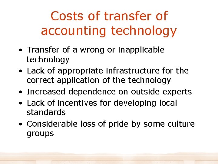 Costs of transfer of accounting technology • Transfer of a wrong or inapplicable technology