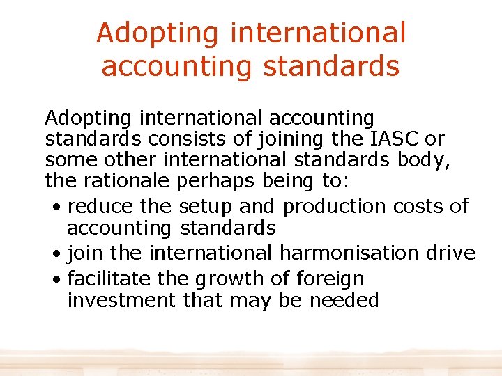 Adopting international accounting standards consists of joining the IASC or some other international standards