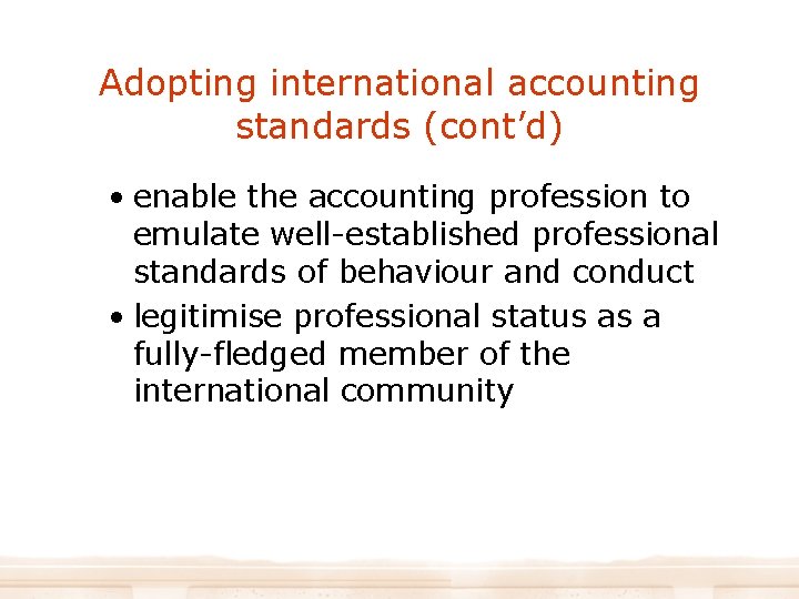 Adopting international accounting standards (cont’d) • enable the accounting profession to emulate well-established professional