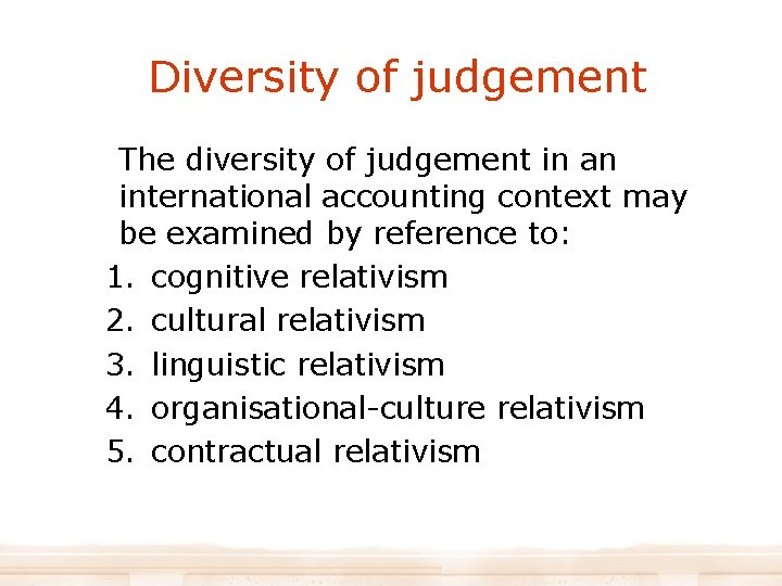 Diversity of judgement The diversity of judgement in an international accounting context may be