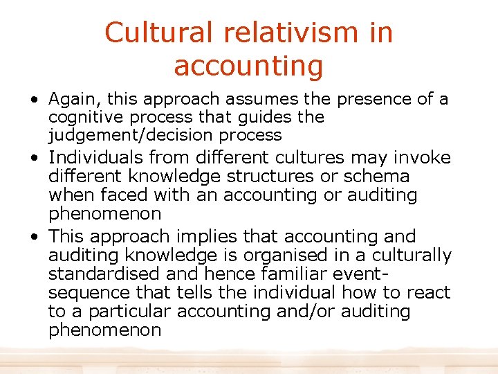 Cultural relativism in accounting • Again, this approach assumes the presence of a cognitive