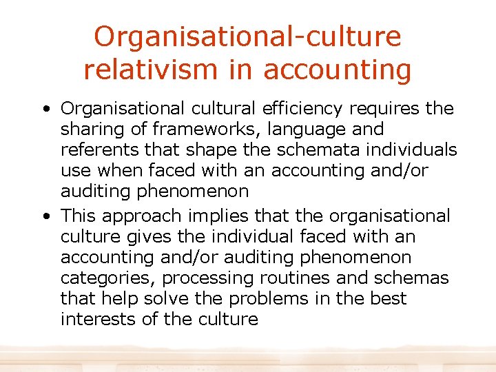 Organisational-culture relativism in accounting • Organisational cultural efficiency requires the sharing of frameworks, language