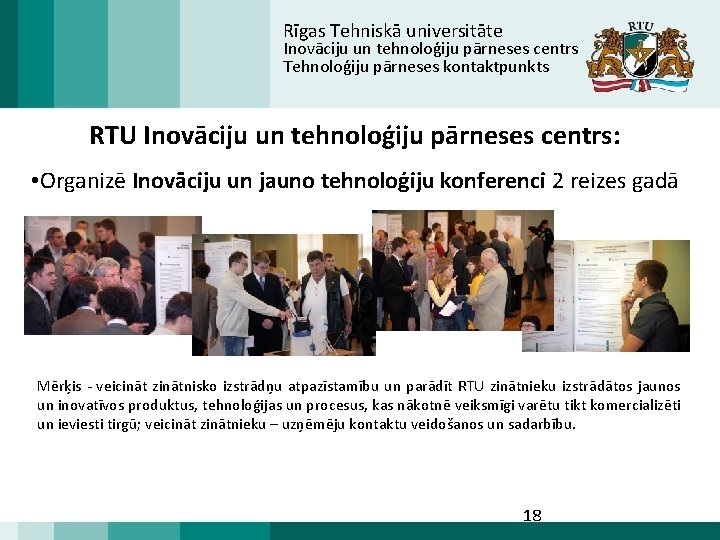 Rīgas Tehniskā universitāte Inovāciju un tehnoloģiju pārneses centrs Tehnoloģiju pārneses kontaktpunkts RTU Inovāciju un