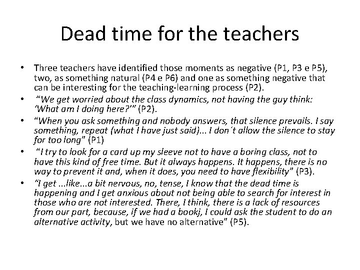 Dead time for the teachers • Three teachers have identified those moments as negative