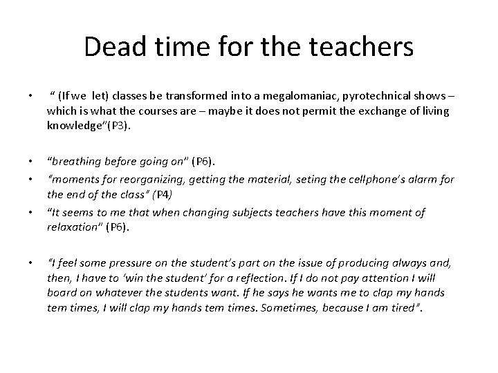 Dead time for the teachers • “ (If we let) classes be transformed into