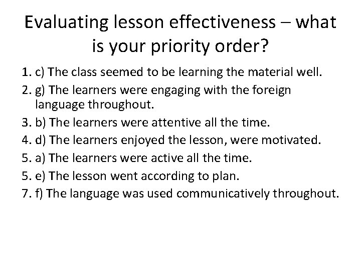 Evaluating lesson effectiveness – what is your priority order? 1. c) The class seemed