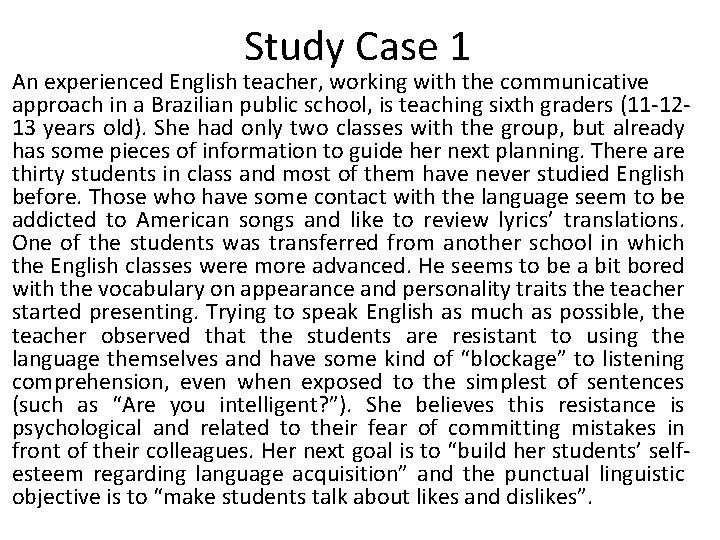 Study Case 1 An experienced English teacher, working with the communicative approach in a