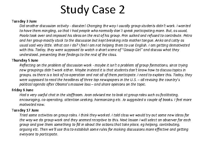 Study Case 2 Tuesday 3 June Did another discussion activity - disaster! Changing the