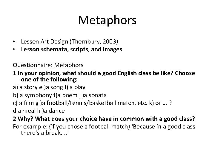Metaphors • Lesson Art Design (Thornbury, 2003) • Lesson schemata, scripts, and images Questionnaire: