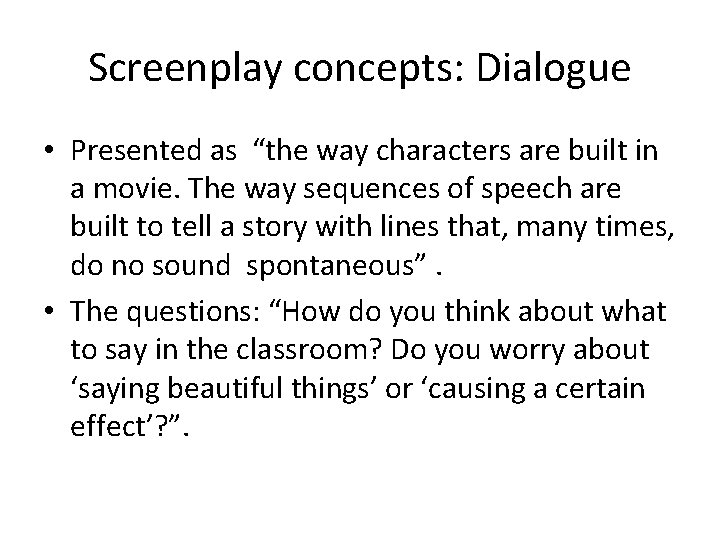 Screenplay concepts: Dialogue • Presented as “the way characters are built in a movie.