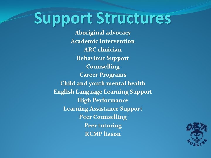 Support Structures Aboriginal advocacy Academic Intervention ARC clinician Behaviour Support Counselling Career Programs Child Support Structures Aboriginal advocacy Academic Intervention ARC clinician Behaviour Support Counselling Career Programs Child