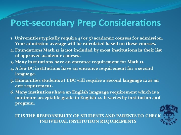 Post-secondary Prep Considerations 1. Universities typically require 4 (or 5) academic courses for admission. Post-secondary Prep Considerations 1. Universities typically require 4 (or 5) academic courses for admission.