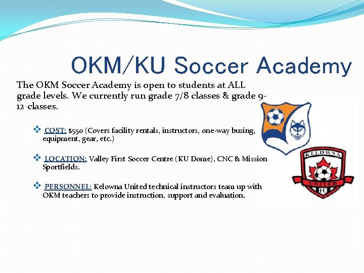 OKM/KU Soccer Academy The OKM Soccer Academy is open to students at ALL grade OKM/KU Soccer Academy The OKM Soccer Academy is open to students at ALL grade