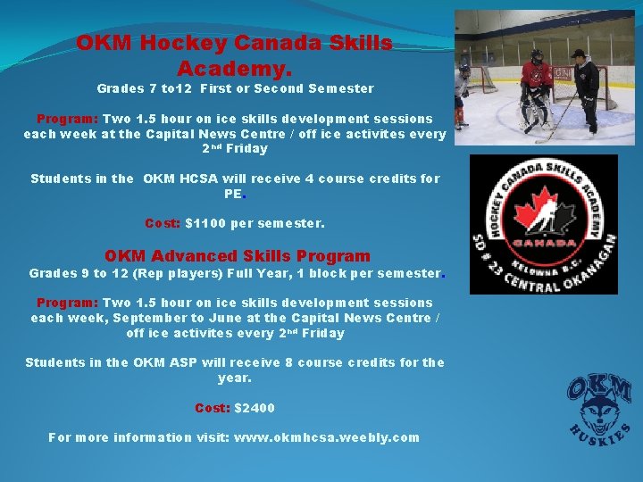 OKM Hockey Canada Skills Academy. Grades 7 to 12 First or Second Semester Program: OKM Hockey Canada Skills Academy. Grades 7 to 12 First or Second Semester Program: