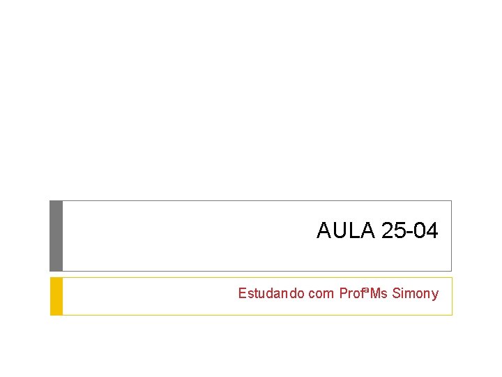 AULA 25 -04 Estudando com ProfªMs Simony 