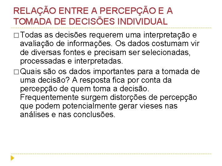 RELAÇÃO ENTRE A PERCEPÇÃO E A TOMADA DE DECISÕES INDIVIDUAL � Todas as decisões