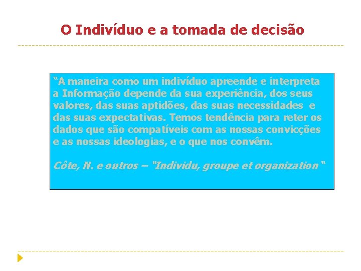 O Indivíduo e a tomada de decisão “A maneira como um indivíduo apreende e