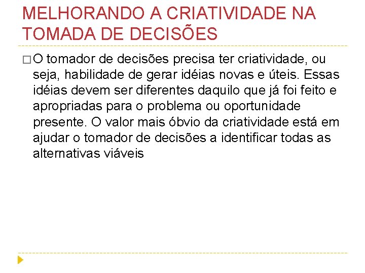 MELHORANDO A CRIATIVIDADE NA TOMADA DE DECISÕES �O tomador de decisões precisa ter criatividade,