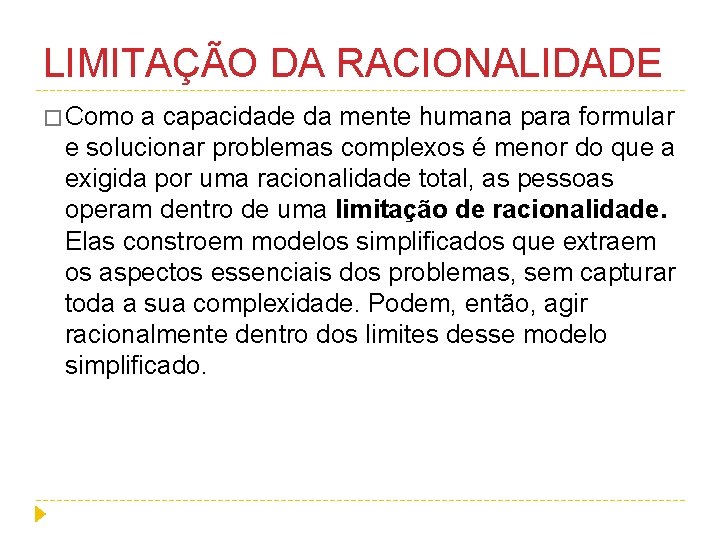 LIMITAÇÃO DA RACIONALIDADE � Como a capacidade da mente humana para formular e solucionar