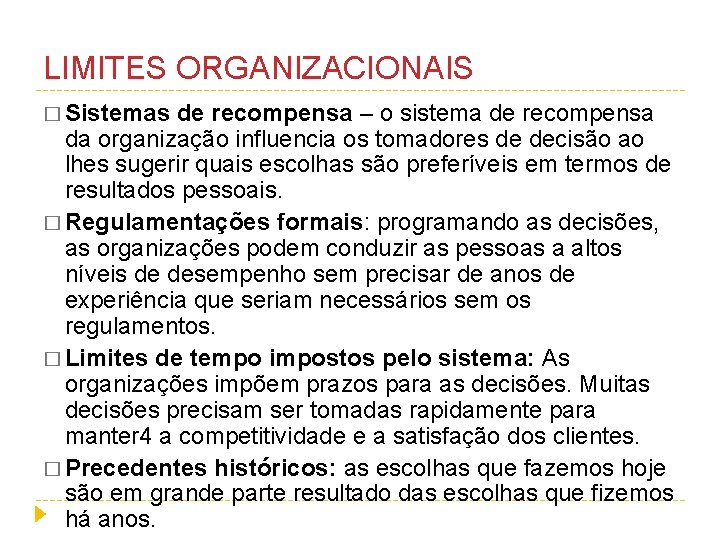 LIMITES ORGANIZACIONAIS � Sistemas de recompensa – o sistema de recompensa da organização influencia