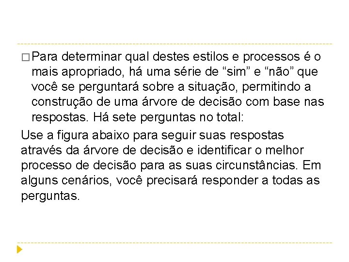 � Para determinar qual destes estilos e processos é o mais apropriado, há uma