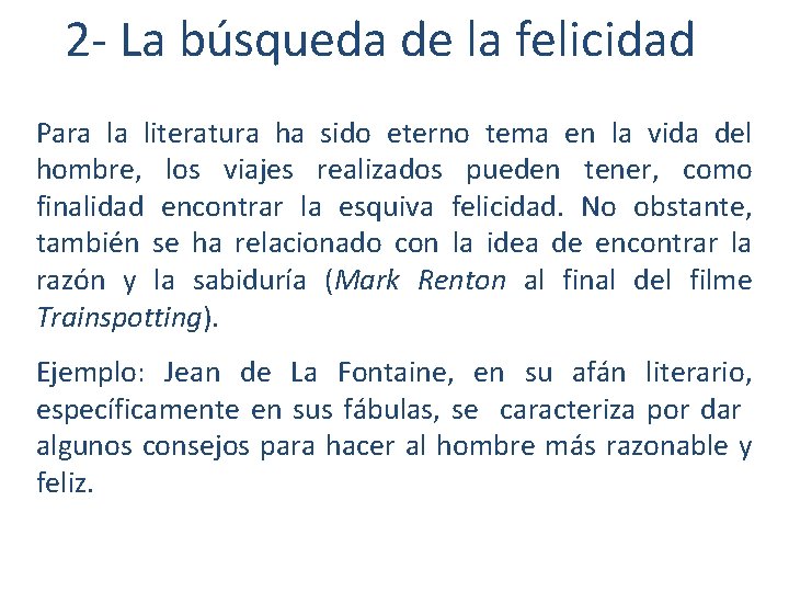 2 - La búsqueda de la felicidad Para la literatura ha sido eterno tema