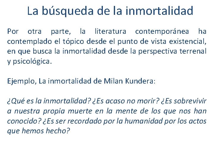 La búsqueda de la inmortalidad Por otra parte, la literatura contemporánea ha contemplado el