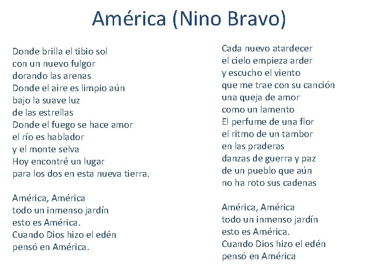 América (Nino Bravo) Donde brilla el tibio sol con un nuevo fulgor dorando las