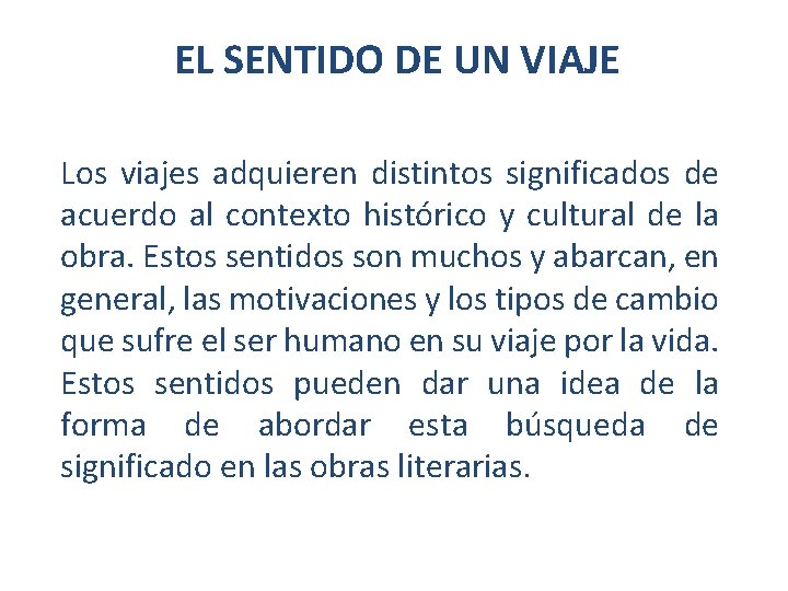 EL SENTIDO DE UN VIAJE Los viajes adquieren distintos significados de acuerdo al contexto