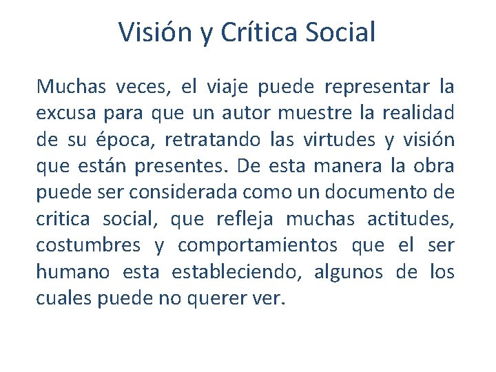 Visión y Crítica Social Muchas veces, el viaje puede representar la excusa para que