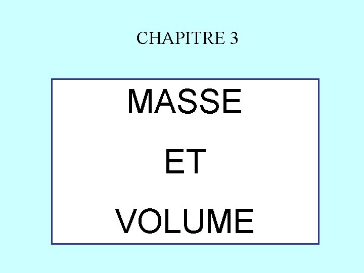 CHAPITRE 3 MASSE ET VOLUME 