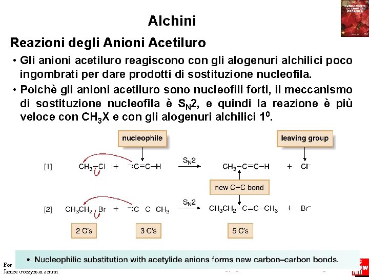 Alchini Reazioni degli Anioni Acetiluro • Gli anioni acetiluro reagiscono con gli alogenuri alchilici