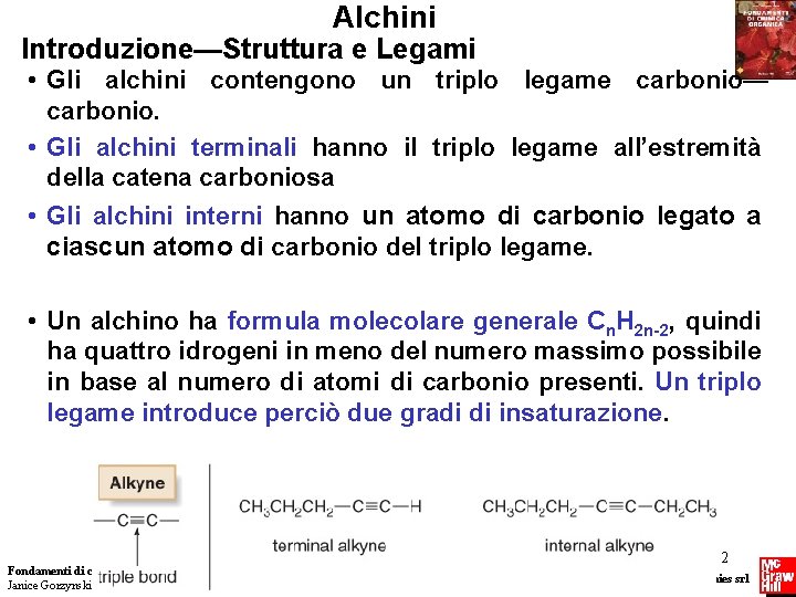 Alchini Introduzione—Struttura e Legami • Gli alchini contengono un triplo legame carbonio— carbonio. •