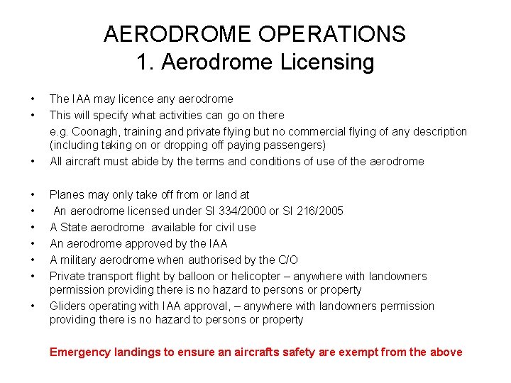 AERODROME OPERATIONS 1. Aerodrome Licensing • • • The IAA may licence any aerodrome