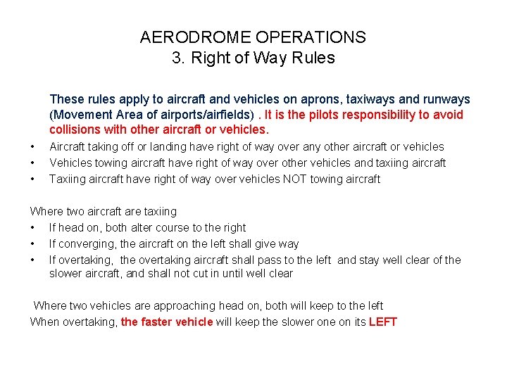 AERODROME OPERATIONS 3. Right of Way Rules These rules apply to aircraft and vehicles