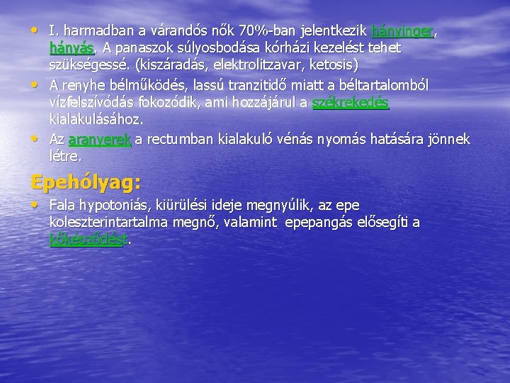 • I. harmadban a várandós nők 70%-ban jelentkezik hányinger, • • hányás. A • I. harmadban a várandós nők 70%-ban jelentkezik hányinger, • • hányás. A