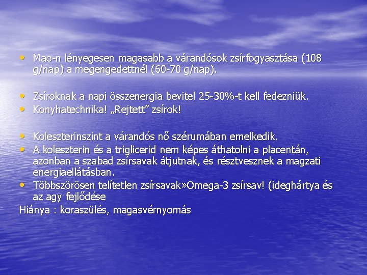 • Mao-n lényegesen magasabb a várandósok zsírfogyasztása (108 g/nap) a megengedettnél (60 -70 • Mao-n lényegesen magasabb a várandósok zsírfogyasztása (108 g/nap) a megengedettnél (60 -70