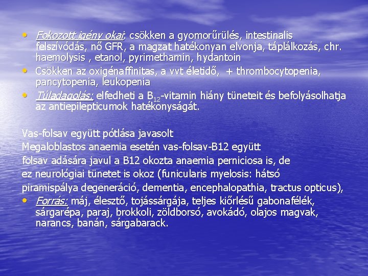 • Fokozott igény okai: csökken a gyomorűrülés, intestinalis • • felszívódás, nő GFR, • Fokozott igény okai: csökken a gyomorűrülés, intestinalis • • felszívódás, nő GFR,