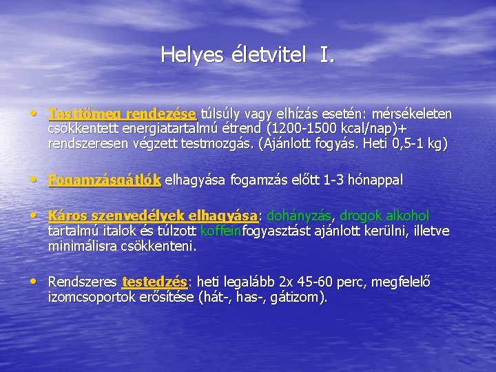 Helyes életvitel I. • Testtömeg rendezése túlsúly vagy elhízás esetén: mérsékeleten csökkentett energiatartalmú étrend Helyes életvitel I. • Testtömeg rendezése túlsúly vagy elhízás esetén: mérsékeleten csökkentett energiatartalmú étrend