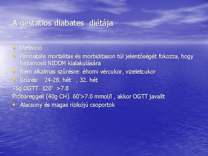 A gestatios diabates diétája • Definíció • Perinatalis mortalitas és morbiditason túl jelentőségét fokozza, A gestatios diabates diétája • Definíció • Perinatalis mortalitas és morbiditason túl jelentőségét fokozza,