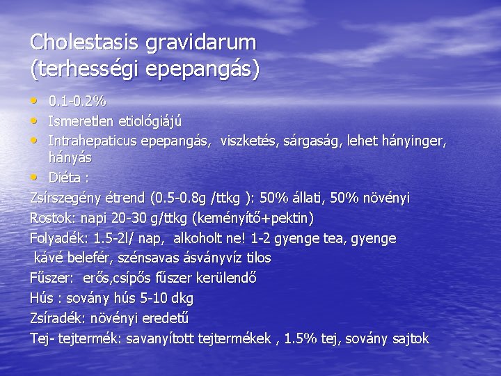 Cholestasis gravidarum (terhességi epepangás) • • • 0. 1 -0. 2% Ismeretlen etiológiájú Intrahepaticus Cholestasis gravidarum (terhességi epepangás) • • • 0. 1 -0. 2% Ismeretlen etiológiájú Intrahepaticus