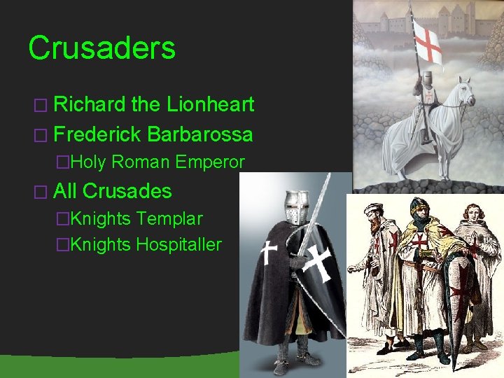 Crusaders � Richard the Lionheart � Frederick Barbarossa �Holy Roman Emperor � All Crusades