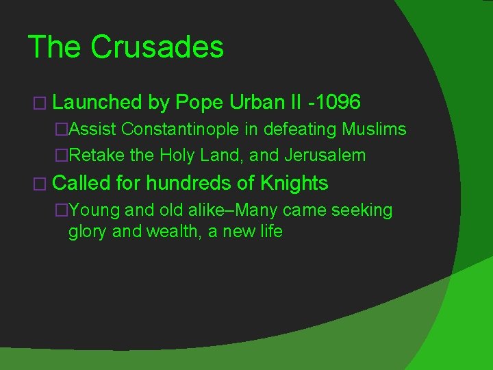 The Crusades � Launched by Pope Urban II -1096 �Assist Constantinople in defeating Muslims