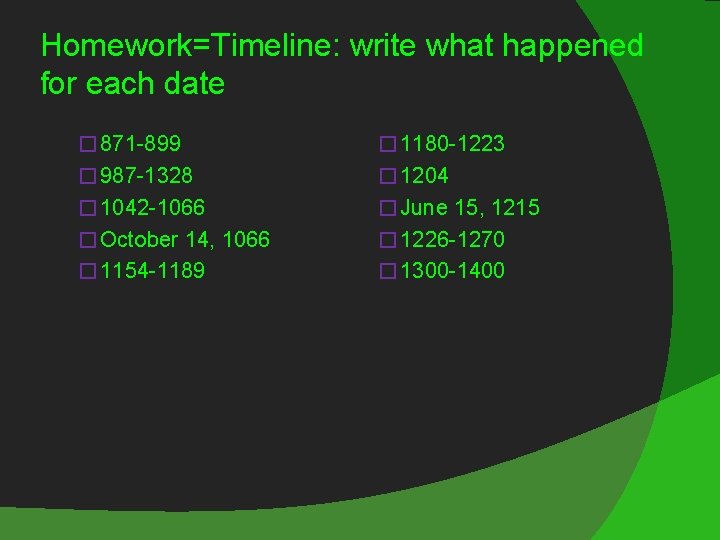 Homework=Timeline: write what happened for each date � 871 -899 � 1180 -1223 �